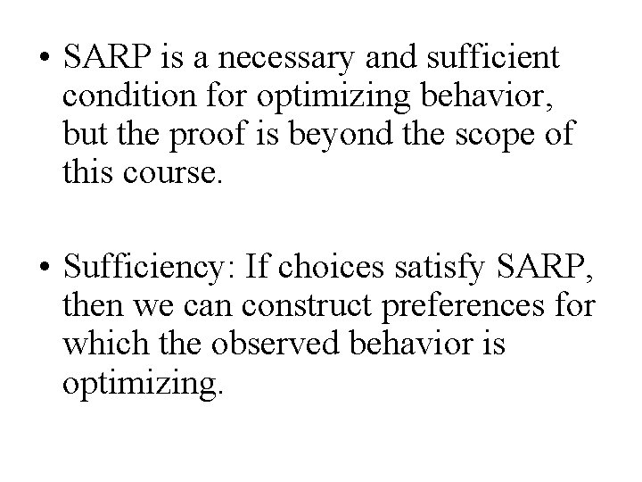  • SARP is a necessary and sufficient condition for optimizing behavior, but the