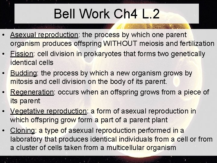 Bell Work Ch 4 L. 2 • Asexual reproduction: the process by which one