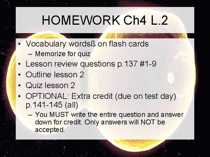 HOMEWORK Ch 4 L. 2 • Vocabulary wordsß on flash cards – Memorize for