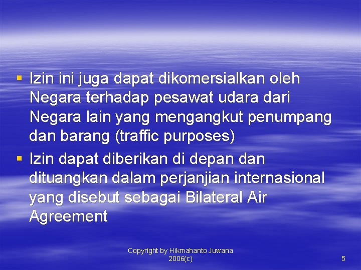 § Izin ini juga dapat dikomersialkan oleh Negara terhadap pesawat udara dari Negara lain