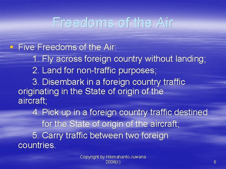Freedoms of the Air § Five Freedoms of the Air: 1. Fly across foreign