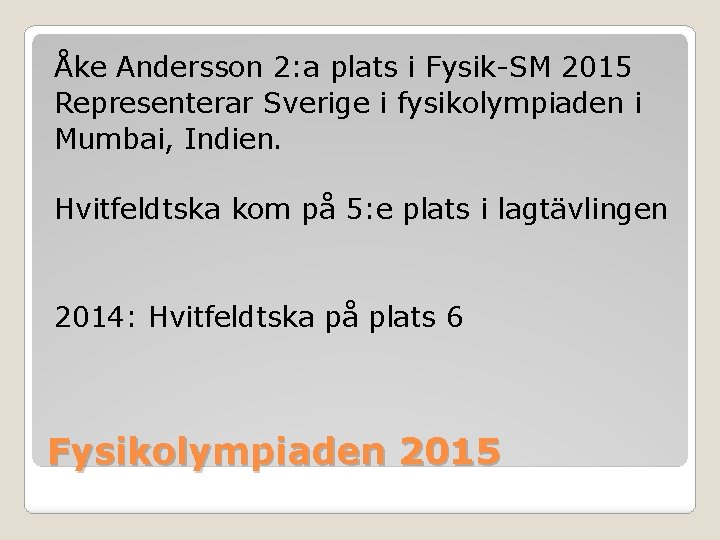Åke Andersson 2: a plats i Fysik-SM 2015 Representerar Sverige i fysikolympiaden i Mumbai, Åke Andersson 2: a plats i Fysik-SM 2015 Representerar Sverige i fysikolympiaden i Mumbai,