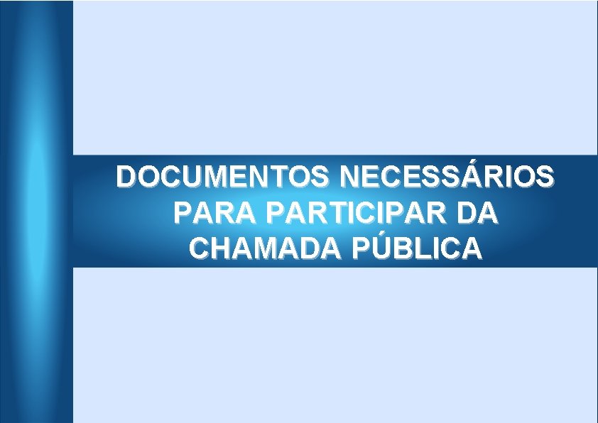 DOCUMENTOS NECESSÁRIOS PARA PARTICIPAR DA CHAMADA PÚBLICA 