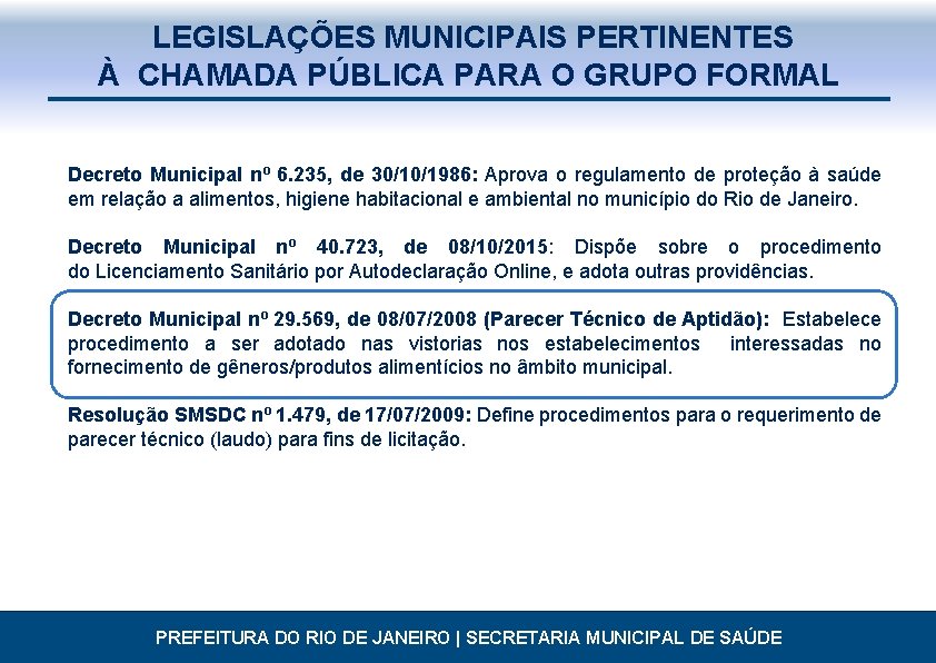  LEGISLAÇÕES MUNICIPAIS PERTINENTES À CHAMADA PÚBLICA PARA O GRUPO FORMAL Decreto Municipal nº