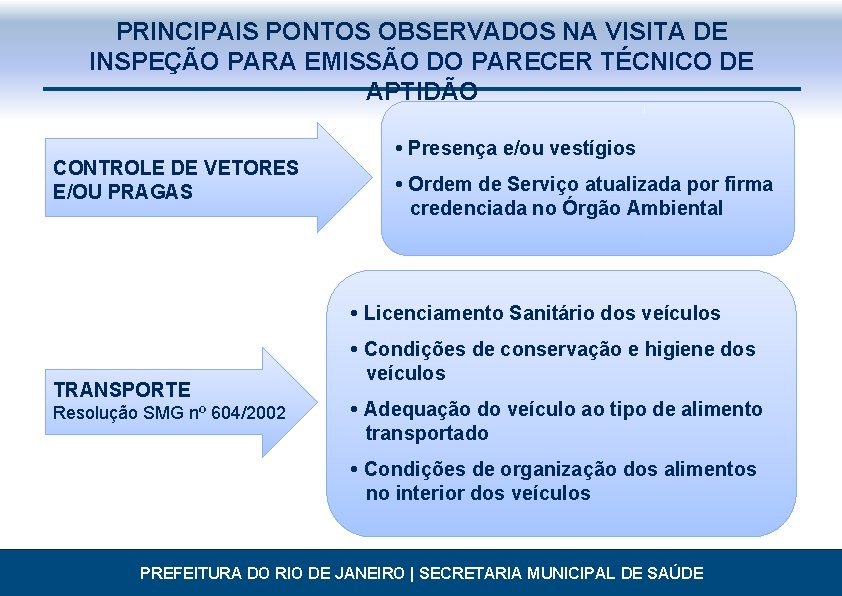 PRINCIPAIS PONTOS OBSERVADOS NA VISITA DE INSPEÇÃO PARA EMISSÃO DO PARECER TÉCNICO DE APTIDÃO