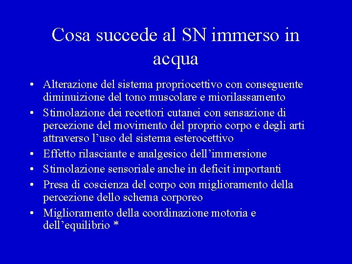Cosa succede al SN immerso in acqua • Alterazione del sistema propriocettivo conseguente diminuizione
