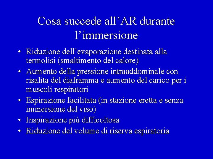 Cosa succede all’AR durante l’immersione • Riduzione dell’evaporazione destinata alla termolisi (smaltimento del calore)
