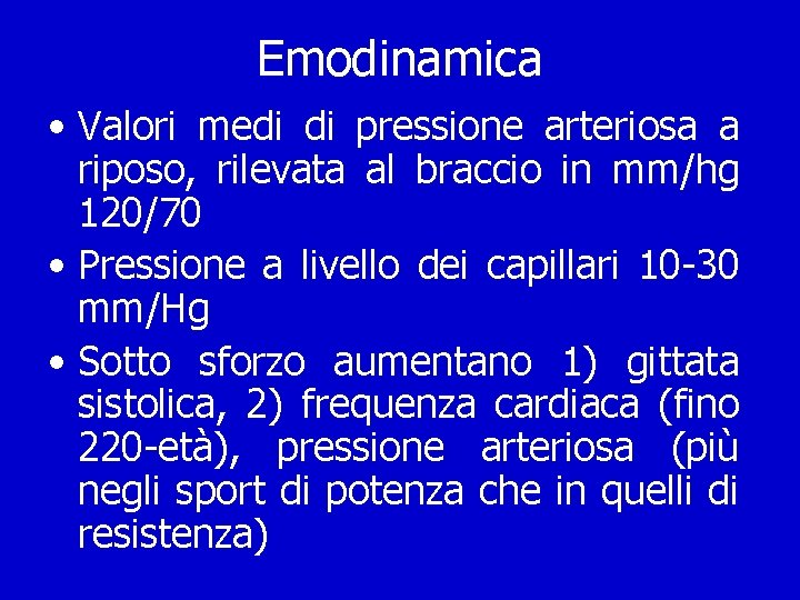 Emodinamica • Valori medi di pressione arteriosa a riposo, rilevata al braccio in mm/hg