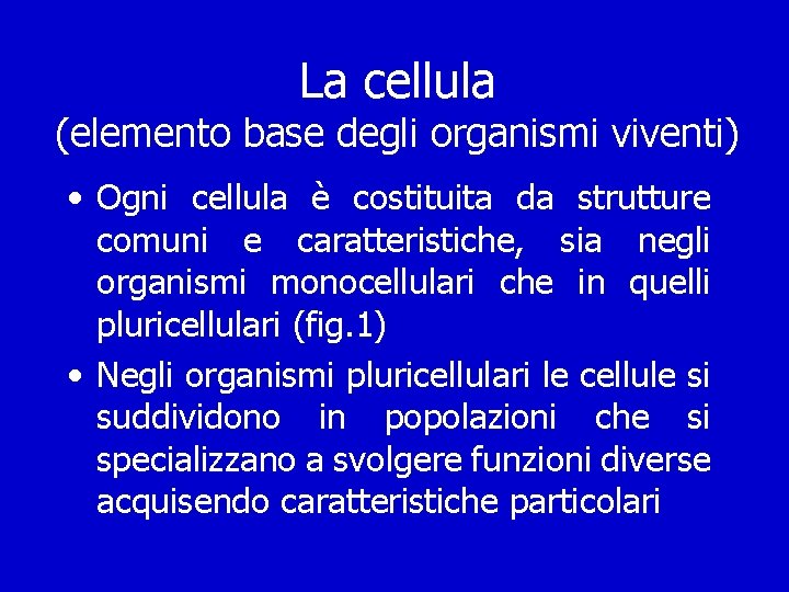 La cellula (elemento base degli organismi viventi) • Ogni cellula è costituita da strutture