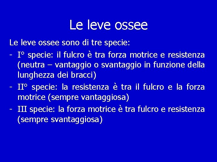 Le leve ossee sono di tre specie: - I° specie: il fulcro è tra