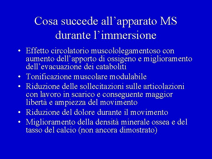 Cosa succede all’apparato MS durante l’immersione • Effetto circolatorio muscololegamentoso con aumento dell’apporto di