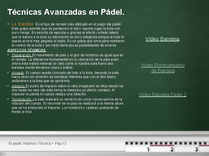 Técnicas Avanzadas en Pádel. § La Bandeja Es el tipo de remate más utilizado Técnicas Avanzadas en Pádel. § La Bandeja Es el tipo de remate más utilizado
