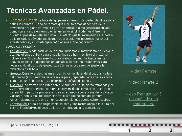 Técnicas Avanzadas en Pádel. § Remate o Smash se trata del golpe más ofensivo Técnicas Avanzadas en Pádel. § Remate o Smash se trata del golpe más ofensivo