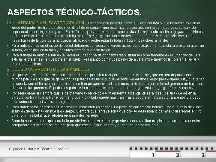 ASPECTOS TÉCNICO-TÁCTICOS. l. LA ANTICIPACIÓN. FACTOR CRUCIAL. La capacidad de anticiparse al juego del ASPECTOS TÉCNICO-TÁCTICOS. l. LA ANTICIPACIÓN. FACTOR CRUCIAL. La capacidad de anticiparse al juego del