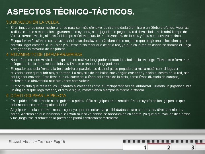 ASPECTOS TÉCNICO-TÁCTICOS. 3. UBICACIÓN EN LA VOLEA. § Si un jugador se pega mucho ASPECTOS TÉCNICO-TÁCTICOS. 3. UBICACIÓN EN LA VOLEA. § Si un jugador se pega mucho