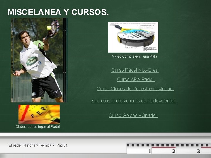 MISCELANEA Y CURSOS. Video Como elegir una Pala Curso Pádel Nito-Brea Curso APA Pádel. MISCELANEA Y CURSOS. Video Como elegir una Pala Curso Pádel Nito-Brea Curso APA Pádel.