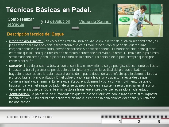 Técnicas Básicas en Padel. Como realizar el Saque y su devolución Video de Saque. Técnicas Básicas en Padel. Como realizar el Saque y su devolución Video de Saque.