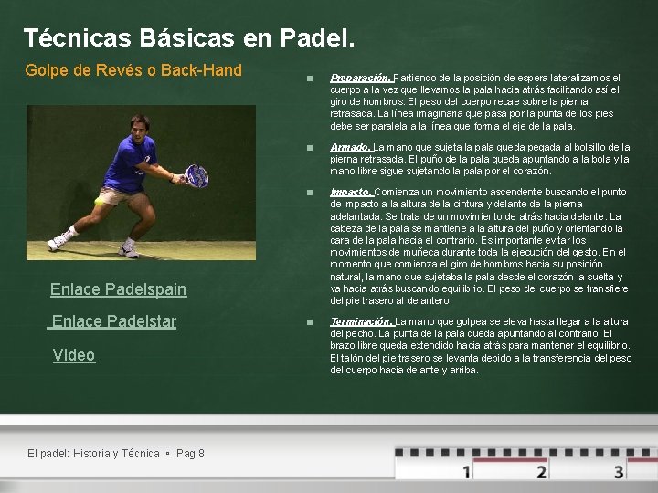 Técnicas Básicas en Padel. Golpe de Revés o Back-Hand < Preparación. Partiendo de la Técnicas Básicas en Padel. Golpe de Revés o Back-Hand < Preparación. Partiendo de la