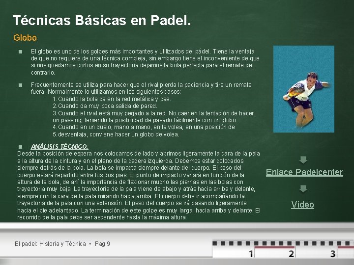 Técnicas Básicas en Padel. Globo < El globo es uno de los golpes más Técnicas Básicas en Padel. Globo < El globo es uno de los golpes más