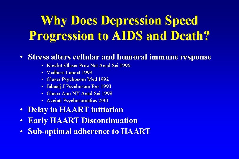 Why Does Depression Speed Progression to AIDS and Death? • Stress alters cellular and