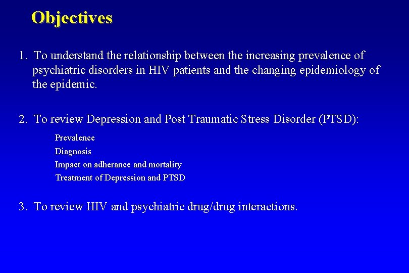 Objectives 1. To understand the relationship between the increasing prevalence of psychiatric disorders in