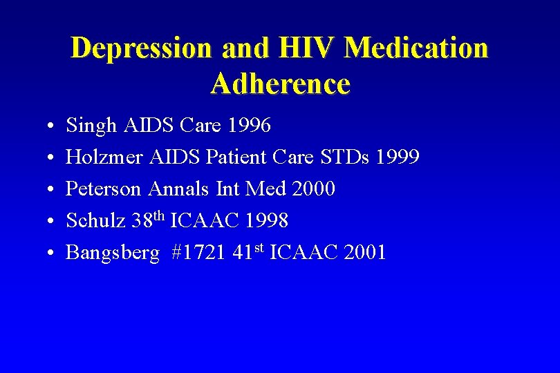 Depression and HIV Medication Adherence • • • Singh AIDS Care 1996 Holzmer AIDS