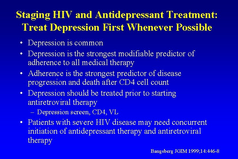 Staging HIV and Antidepressant Treatment: Treat Depression First Whenever Possible • Depression is common