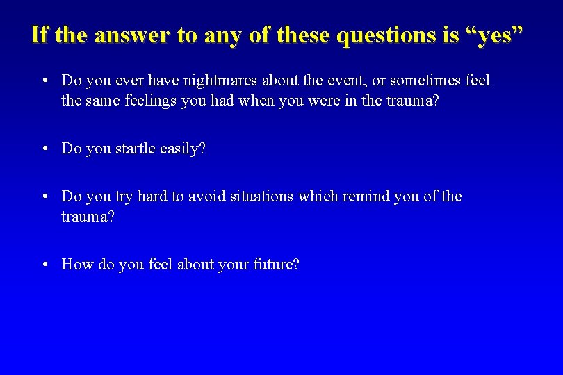 If the answer to any of these questions is “yes” • Do you ever