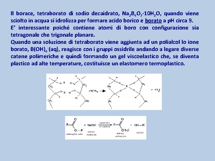 Il borace, tetraborato di sodio decaidrato, Na 2 B 4 O 7∙ 10 H