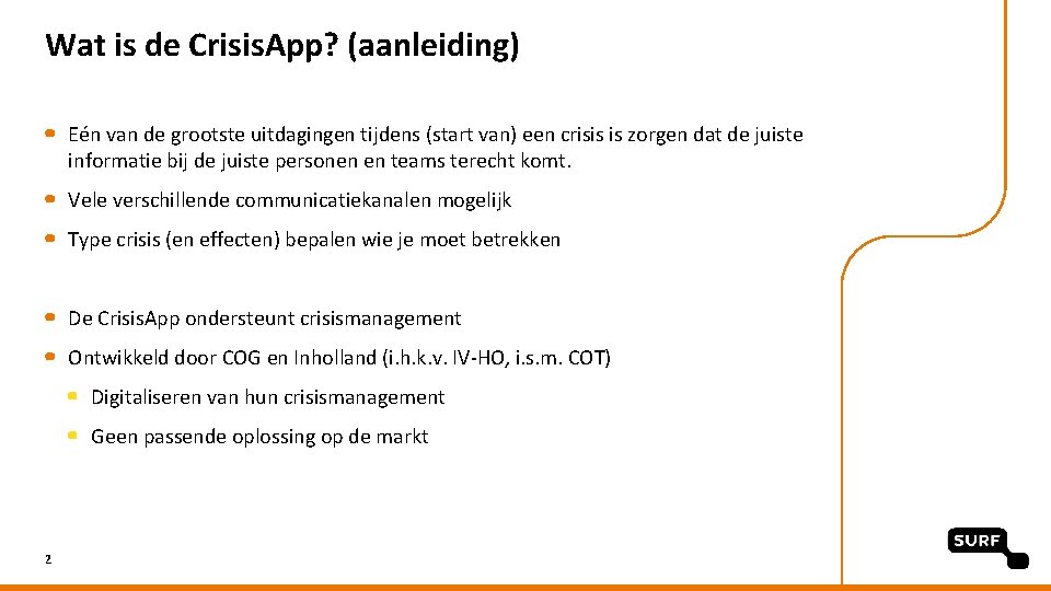 Wat is de Crisis. App? (aanleiding) Eén van de grootste uitdagingen tijdens (start van)