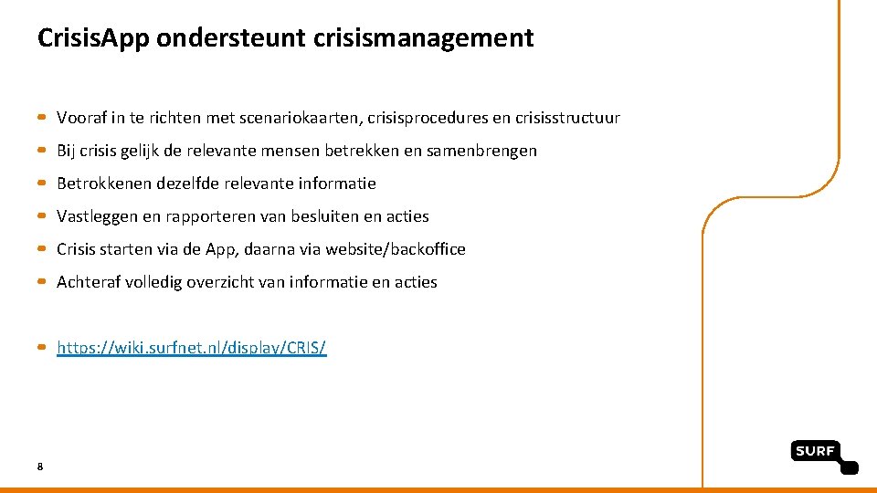 Crisis. App ondersteunt crisismanagement Vooraf in te richten met scenariokaarten, crisisprocedures en crisisstructuur Bij