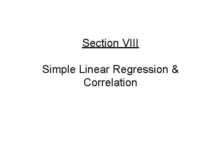 Section VIII Simple Linear Regression & Correlation 