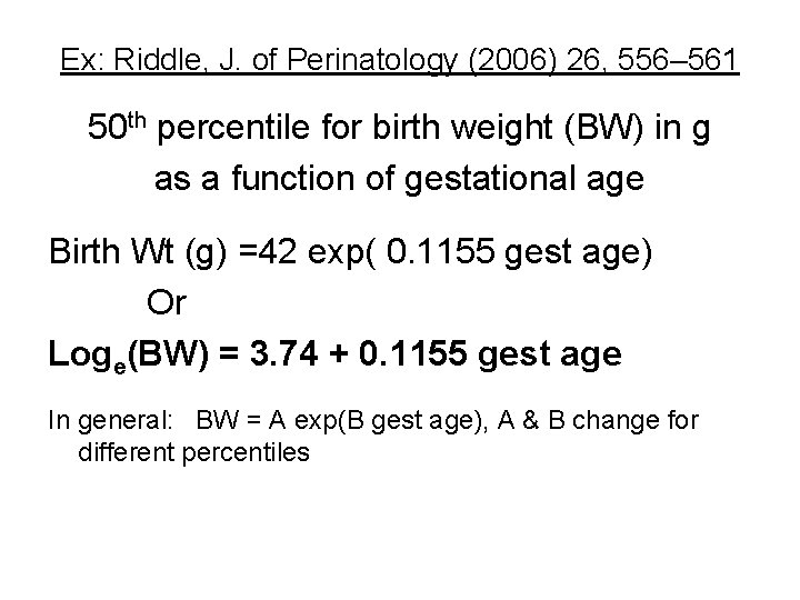 Ex: Riddle, J. of Perinatology (2006) 26, 556– 561 50 th percentile for birth