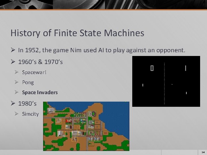 History of Finite State Machines Ø In 1952, the game Nim used AI to History of Finite State Machines Ø In 1952, the game Nim used AI to