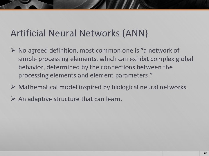 Artificial Neural Networks (ANN) Ø No agreed definition, most common one is “a network Artificial Neural Networks (ANN) Ø No agreed definition, most common one is “a network