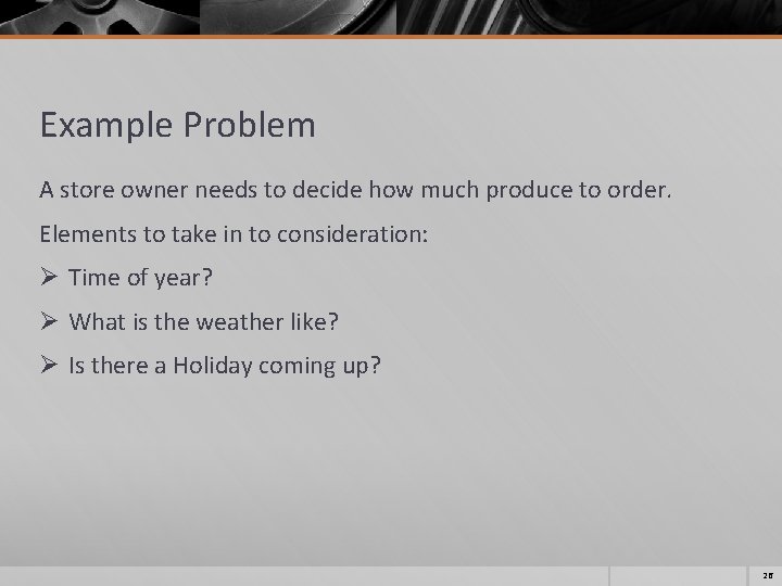 Example Problem A store owner needs to decide how much produce to order. Elements Example Problem A store owner needs to decide how much produce to order. Elements