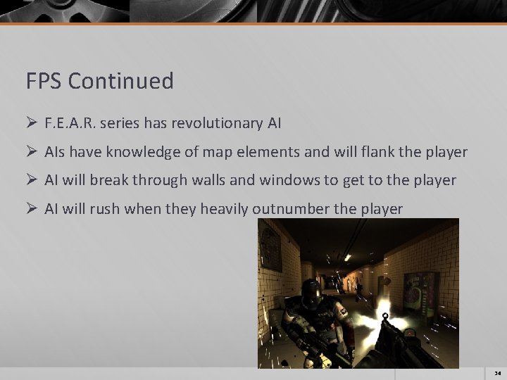 FPS Continued Ø F. E. A. R. series has revolutionary AI Ø AIs have FPS Continued Ø F. E. A. R. series has revolutionary AI Ø AIs have