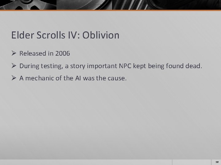 Elder Scrolls IV: Oblivion Ø Released in 2006 Ø During testing, a story important Elder Scrolls IV: Oblivion Ø Released in 2006 Ø During testing, a story important