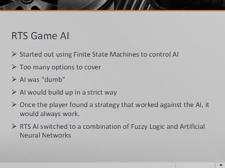 RTS Game AI Ø Started out using Finite State Machines to control AI Ø RTS Game AI Ø Started out using Finite State Machines to control AI Ø