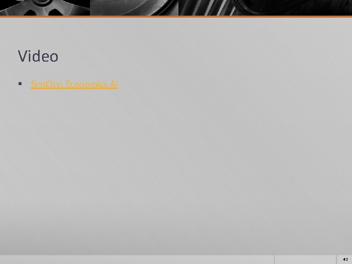 Video § Sim. City: Economics AI 42 Video § Sim. City: Economics AI 42