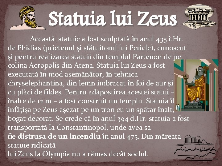 Statuia lui Zeus Această statuie a fost sculptată în anul 435 î. Hr. de