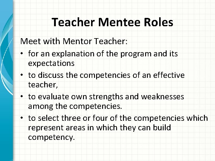 Teacher Mentee Roles Meet with Mentor Teacher: • for an explanation of the program