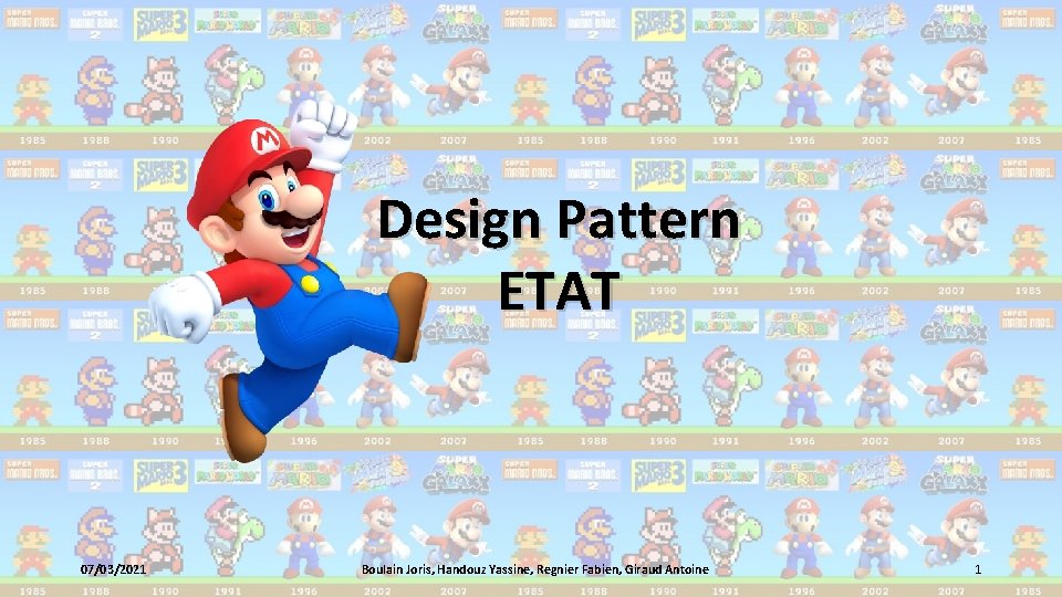 Design Pattern ETAT 07/03/2021 Boulain Joris, Handouz Yassine, Regnier Fabien, Giraud Antoine 1 