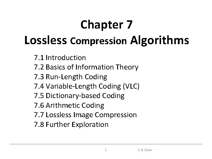 Chapter 7 Lossless Compression Algorithms 7. 1 Introduction 7. 2 Basics of Information Theory