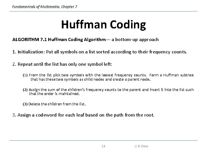 Fundamentals of Multimedia, Chapter 7 Huffman Coding ALGORITHM 7. 1 Huffman Coding Algorithm— a