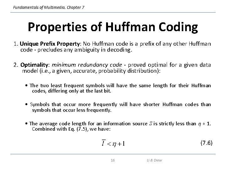 Fundamentals of Multimedia, Chapter 7 Properties of Huffman Coding 1. Unique Prefix Property: No