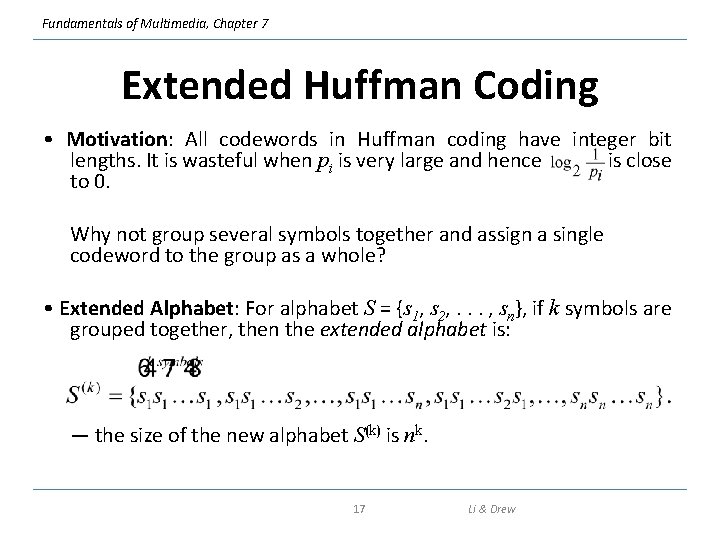 Fundamentals of Multimedia, Chapter 7 Extended Huffman Coding • Motivation: All codewords in Huffman