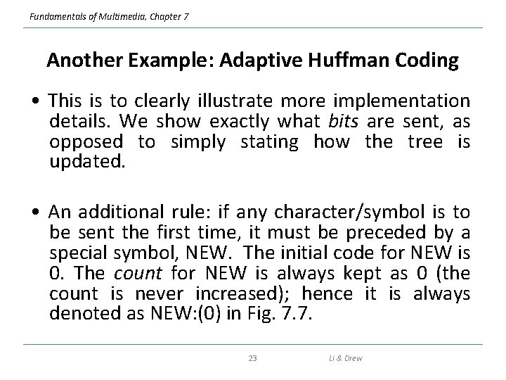 Fundamentals of Multimedia, Chapter 7 Another Example: Adaptive Huffman Coding • This is to