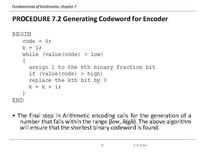 Fundamentals of Multimedia, Chapter 7 PROCEDURE 7. 2 Generating Codeword for Encoder BEGIN code