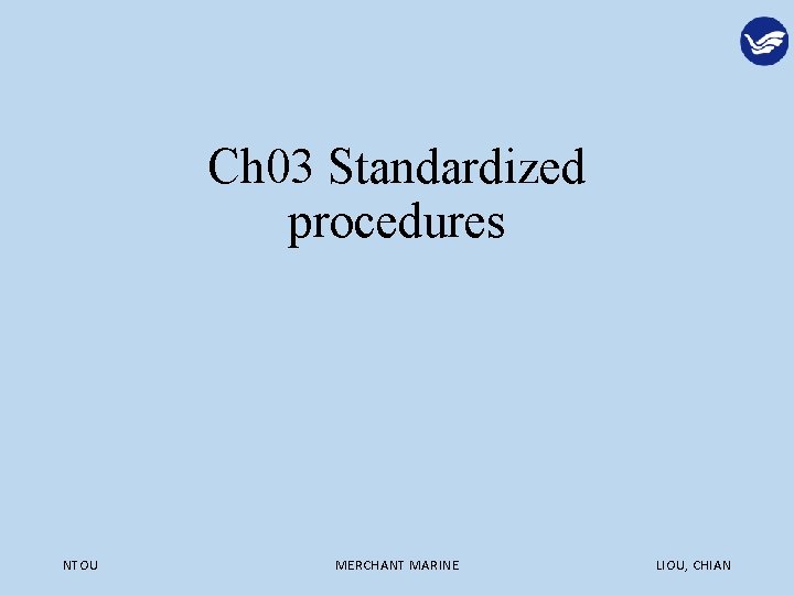 Ch 03 Standardized procedures NTOU MERCHANT MARINE LIOU, CHIAN 